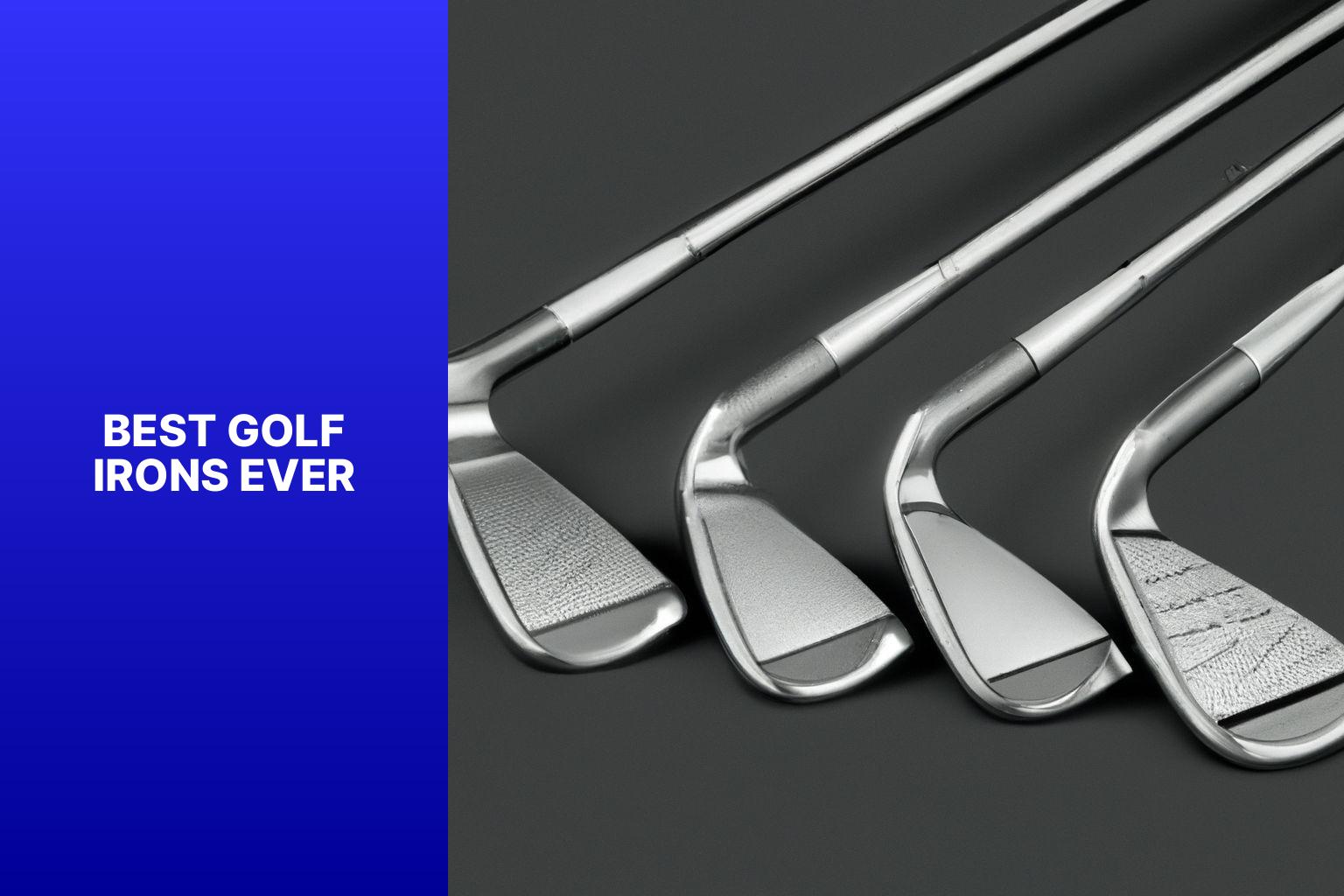 Unveiling the best golf irons of all time for Unparalleled Performance